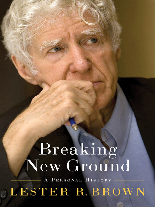 Title details for Breaking New Ground by Lester R. Brown - Available